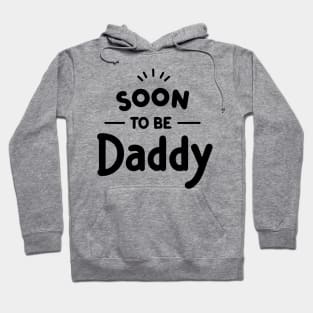 Soon to Be Daddy Hoodie